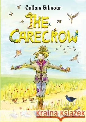The Carecrow Callum Gilmour Daniela Gast 9781991083326 Lasavia Publishing