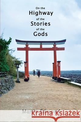 On the Highway of the Stories of the Gods Martin Edmond 9781991083418 Lasavia Publishing