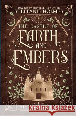 The Castle of Earth and Embers Steffanie Holmes 9781991099549 Bacchanalia House