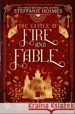 The Castle of Fire and Fable Steffanie Holmes 9781991099617