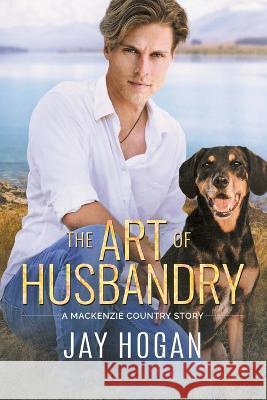 The Art of Husbandry Jay Hogan   9781991104113 Southern Lights Publishing