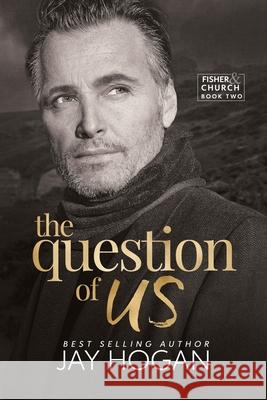 The Question of Us Jay Hogan 9781991104236