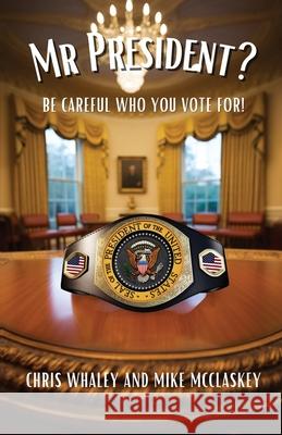Mr President Chris Whaley Mike McClaskey 9781991123220 Atg Publishing