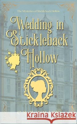 A Wedding in Stickleback Hollow: A British Victorian Cozy Mystery Woolley, C. S. 9781991125897 Mightier Than the Sword UK