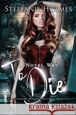 A Novel Way to Die: A reverse harem paranormal romance Steffanie Holmes 9781991150400 Bacchanalia House