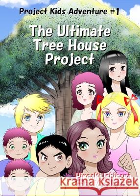 The Ultimate Tree House Project: Manga Edition (Right-to-Left) Gary M. Nelson Hiroaki Ishihara Ko Ito 9781991150547 Gazza's Guides