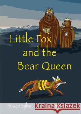 Little Fox and the Bear Queen Rowan Sylva Daniela Gast 9781991151971 Lasavia Publishing