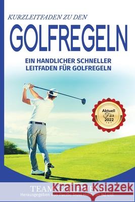 Kurzleitfaden zu den GOLFREGELN: Ein praktischer, schneller Leitfaden für Golfregeln (Taschenformat) Golfwell, Team 9781991153654 Pacific Trust Holdings Nz Ltd.