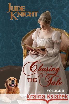 Chasing the Tale: Volume II Jude Knight 9781991154354