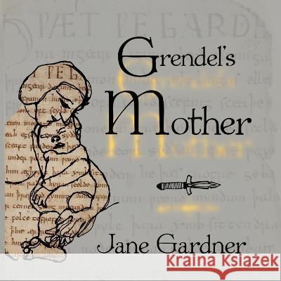 Grendel\'s Mother Jane Gardner 9781991160577 Lasavia Publishing