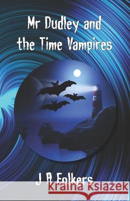 Mr Dudley and the Time Vampires Julie Folkers 9781991161819