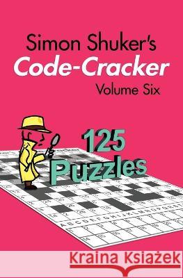 Simon Shuker\'s Code-Cracker, Volume Six Simon Shuker 9781991163394 Joxal Publishing