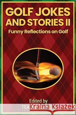 Golf Jokes and Stories II: Funny Reflections on Golf Team Golfwell   9781991164179 Pacific Trust Holdings Nz Ltd.