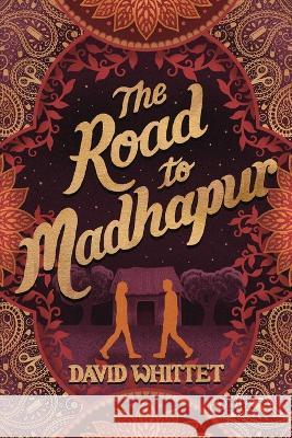 The Road to Madhapur David Whittet 9781991167491 Cp Books
