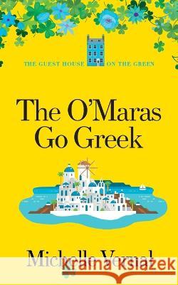 The O'Maras Go Greek Michelle Vernal   9781991167927 MLV Publishing Limited