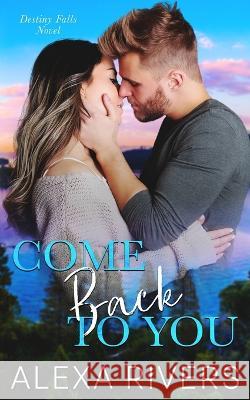 Come Back for You Alexa Rivers 9781991169976 Two Roads Press Limited