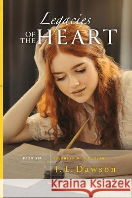 Legacies of the Heart J L Dawson   9781991170002 Butterfly Books Publishing