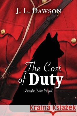 The Cost of Duty J. L. Dawson 9781991170040 Butterfly Books Publishing