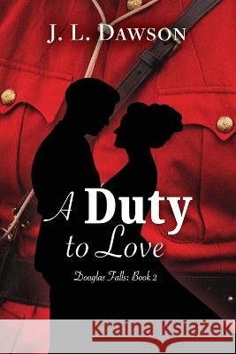 A Duty to Love J L Dawson   9781991170064 Butterfly Books Publishing