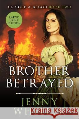 Brother Betrayed - Large Print Edition #2 Of Gold & Blood series Jenny Wheeler   9781991172518 Happy Families Ltd