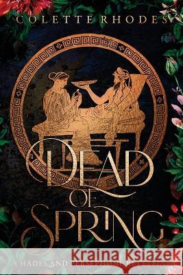 Dead of Spring Colette Rhodes 9781991173201 Colette Rhodes