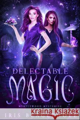 Delectable Magic Iris Beaglehole 9781991173522 Te Ra Aroha Press