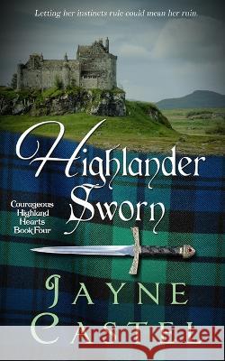 Highlander Sworn: A Medieval Scottish Romance Jayne Castel Tim Burton 9781991174710 Winter Mist Press