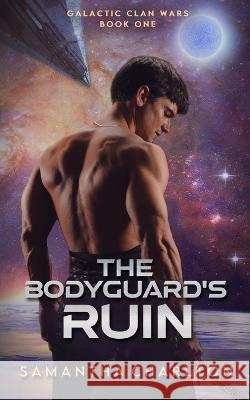 The Bodyguard\'s Ruin: A Space Opera Romance Samantha Charlton Tim Burton 9781991174734