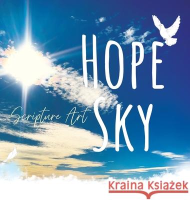 Hope Sky Scripture Art Book: Uplifting Verses About Hope Dawnlight Publishing Kataleya Graceal 9781991176707 Dawnlight Publishing