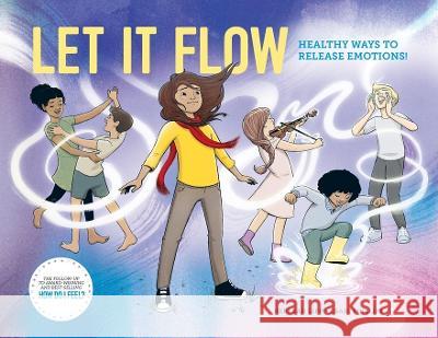 Let it Flow: Healthy ways to release emotions! Rebekah Lipp Craig Phillips 9781991179777