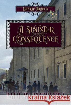 A Sinister Consequence Paul W. Feenstra 9781991182401 Mellester Press
