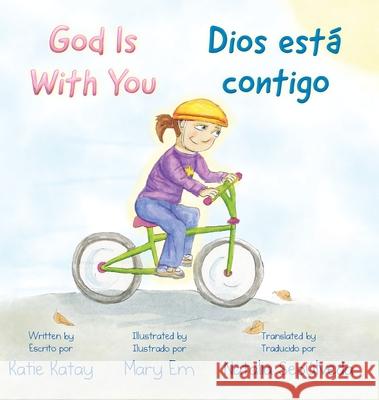 God Is With You - Dios est? contigo Katie Katay Mary Em Natalia Sep?lveda 9781991195012 Sunsmile Books