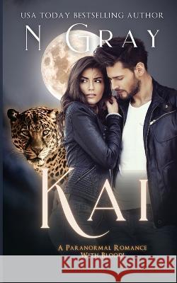 Kai: A Paranormal Romance with Blood! N Gray   9781991206091 N Gray