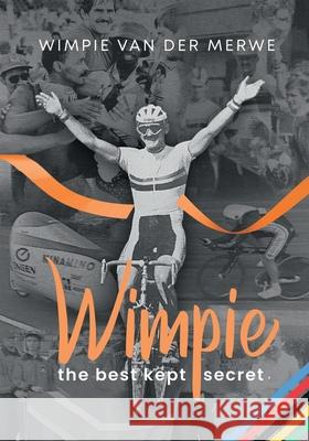 WIMPIE - the best kept secret Wimpie Van Der Merwe 9781991208606