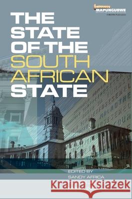 The State of the South African State: Capacity, capability and ethics Sandy Africa Na'eem Jeenah Nxele 9781991274038