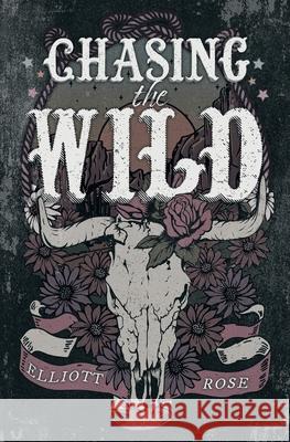 Chasing The Wild Elliott Rose 9781991281135 Cosmic Imprint Publishing