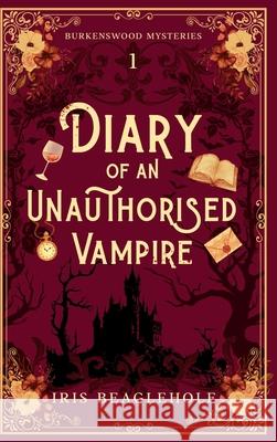 Diary of an Unauthorised Vampire Iris Beaglehole 9781991292537 Te Ra Aroha Press