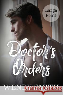 Doctor's Orders: Large Print Edition Wendy Smith 9781991303288