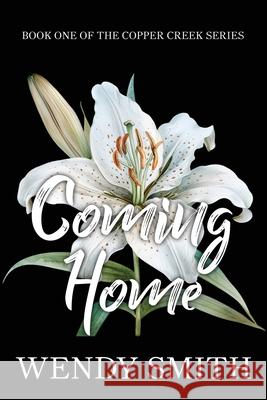 Coming Home Wendy Smith 9781991303448