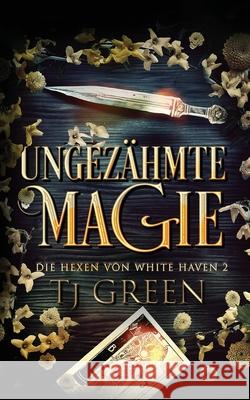 Ungez?hmte Magie Tj Green 9781991313058 Mountolive Publishing
