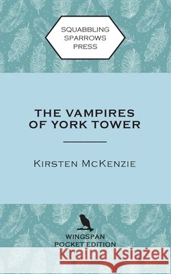 The Vampires of York Tower: Wingspan Pocket Edition McKenzie, Kirsten 9781991331601