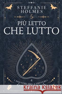 Pi? letto che lutto: Italian edition Steffanie Holmes Barbara Dall 9781991349354