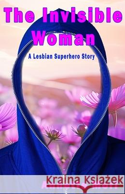The Invisible Woman: A Lesbian Superhero Story Annette Mori 9781991357205 Affinity Rainbow Publications