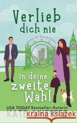 Verlieb dich nie in deine zweite Wahl: Eine Freunde-zu-Liebenden Romantikkom?die Pia Viktoria Pausch Kate O'Keeffe 9781991378033 Wild Lime Books