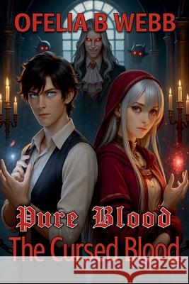 The Cursed Blood Ofelia B. Webb 9781991379337 Ofelia B Webb