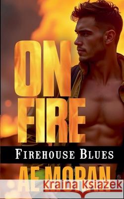 On Fire A. E. Moran 9781991400130 Invisible Publishing Company