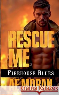 Rescue Me A. E. Moran 9781991400161 Invisible Publishing Company