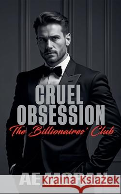 Cruel Obsession A. E. Moran 9781991400253 Invisible Publishing Company