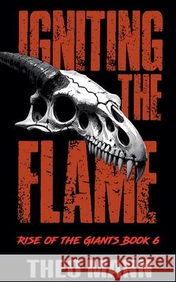 Igniting The Flame Theo Mann 9781991425393 Invisible Publishing Company