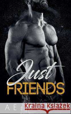Just Friends A. E. Moran 9781991425607 Invisible Publishing Company